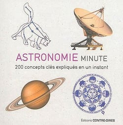 Astronomie minute - 200 concepts clés expliqués en un instant