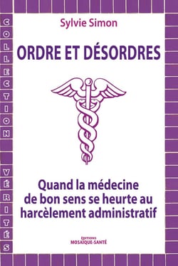 Ordres et desordres - quand la medecine de bon sens se heurte au harcelement