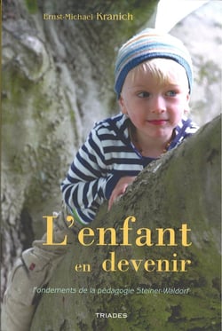 L'enfant en devenir : fondements de la pédagogie Steiner-Waldorf