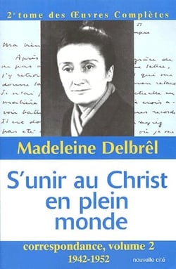 S'unir au christ en plein monde - correspondance Tome 2, 1942-1952, 2e tome des oeuvres completes