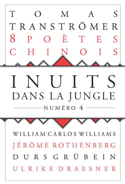 Inuits Dans La Jungle N.4 : Tomas Tranströmer - 8 Poètes Chinois - Williams Carlos Williams