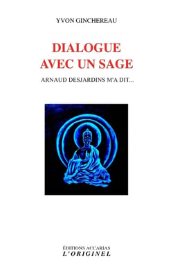 Dialogue avec un sage : Arnaud Desjardins m'a dit