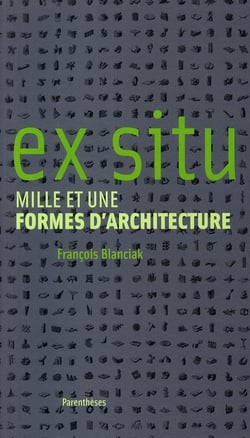 Ex situ : Mille et une formes d'architecture