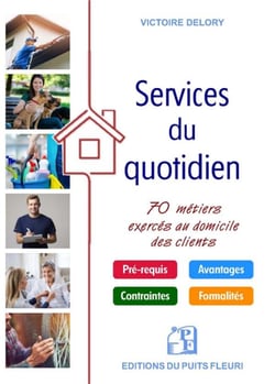 Les services du quotidien - 70 métiers exercés au domicile des clients