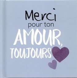 Merci pour ton amour, toujours