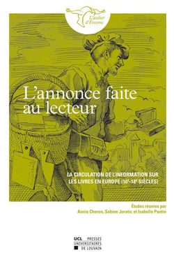 L'annonce faite au lecteur - la circulation de l'information sur les livres en europe (16e-18e siècle)