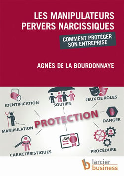 Les manipulateurs pervers narcissiques - comment protéger son entreprise
