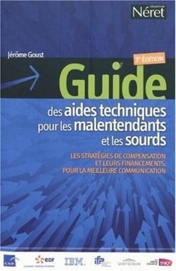 Guide des aides techniques pour les malentendants et les sourds - les stratégies de compensation et leurs financements, pour la meilleure communication (3e édition)