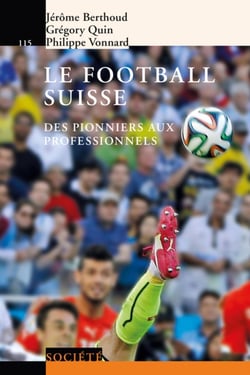 Le football suisse - des pionniers aux professionnels