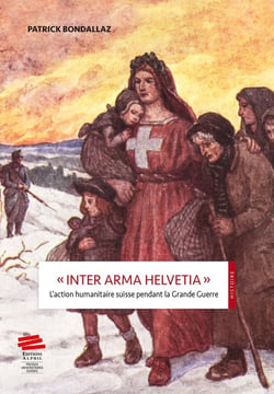« Inter Arma Helvetia » : L'action humanitaire suisse pendant la Grande Guerre