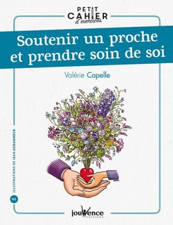 Petit cahier d'exercices Tome 83 : soutenir un proche et prendre soin de soi