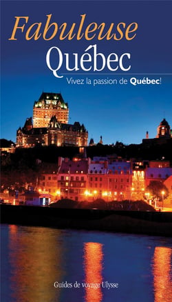 Fabuleuse Québec - vivez la passion de Québec !
