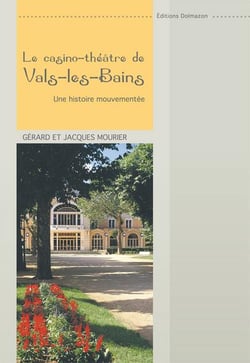 Le théâtre-casino de vals-les-bains - une histoire mouvementee