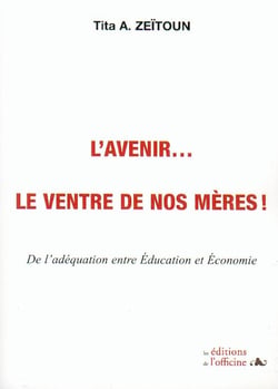 L'avenir... le ventre de nos mères ! - de l'adéquation entre éducation et économie