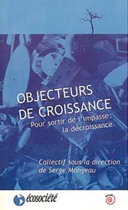 Objecteurs de croissance - sortir de l'impasse : la décroissance