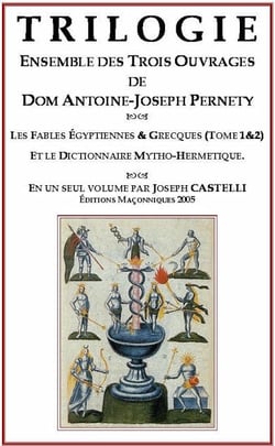 Trilogie, ensemble des trois ouvrages de dom antoine-joseph pernety - les fables egyptiennes et grecques t.1 et t.2
