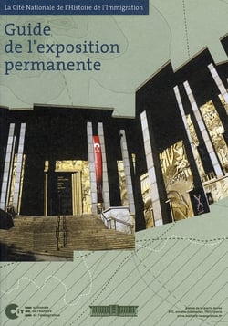 Guide l'exposition permanente de la cité nationale de l'histoire de l'immigration