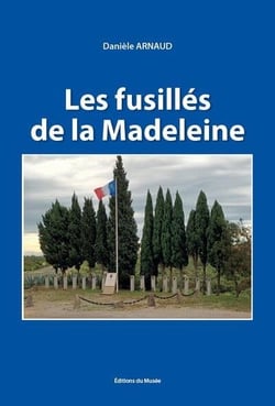 Les fusillés de la Madeleine : 14 mars 1944 - 11 juillet 1944