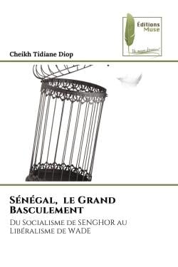 Sénégal, le Grand Basculement : Du Socialisme de SENGHOR au Libéralisme de WADE