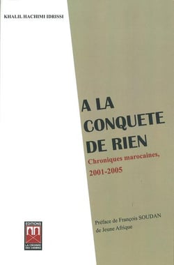 À la conquête de rien - chroniques marocaines, 2001-2005