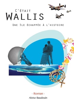 C'était Wallis, une île échapée à l'histoire