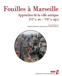 Fouilles à Marseille : approches de la ville antique, VIe s. av.-VIIe s. ap.