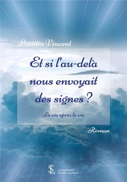 Et si l au-dela nous envoyait des signes - la vie apres la vie