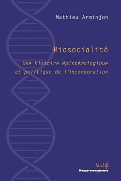 Biosocialité : Une histoire épistémologique et politique de l'incorporation