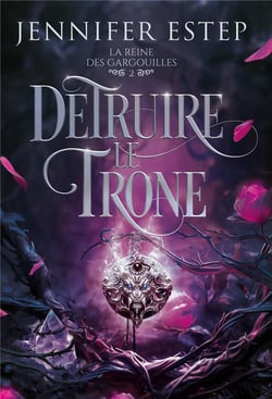 La Reine des gargouilles Tome 2 : Détruire le trône