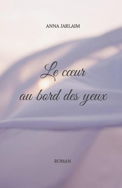 Le Coeur au bord des yeux