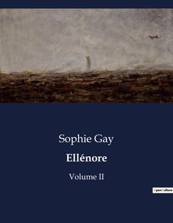 Ellénore : Les tribulations d'une jeune fille dans la société aristocratique française du XIXe siècle