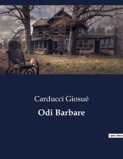 Odi Barbare : Un'analisi delle "Odi barbare" di Giosuè Carducci: innovazione metrica e tematica
