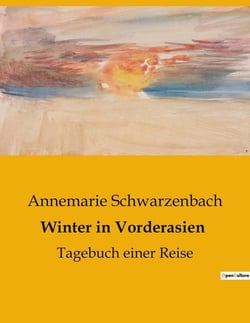 Winter in Vorderasien : Eine Reise durch die kulturellen Mosaike Vorderasiens