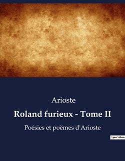 Roland furieux - Tome II : La quête désespérée d'un chevalier pour l'amour et l'honneur