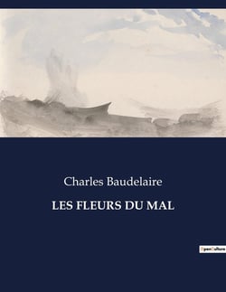 LES FLEURS DU MAL : Exploration poétique des tourments et des beautés de l'âme humaine