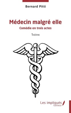 Médecin malgré elle : Comédie en trois actes