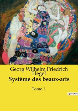 Système des beaux-arts : Une exploration philosophique des arts par Hegel
