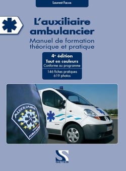 L'auxiliaire ambulancier - manuel de formation théorique et pratique (4ème édition)