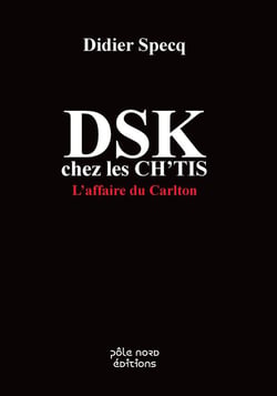DSK chez les Ch'tis - l'affaire du Carlton