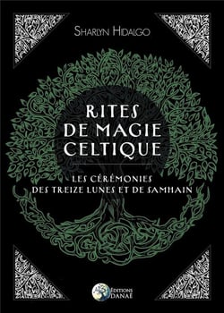 Rites de magie celtique - Les cérémonies des treize lunes et de Samhain