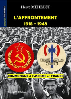 L'AFFRONTEMENT : 1918 - 1948 : COMMUNISME & FASCISME EN FRANCE