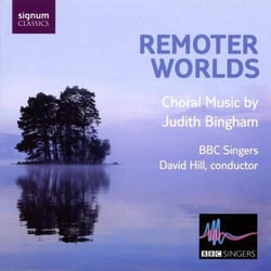 Remoter Worlds : Musique pour choeur de Judith Bingham