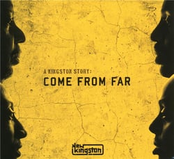 A Kingston story: come from far