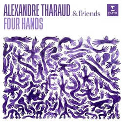 Alexandre Tharaud & Friends: 4 Mains (Four Hands)
