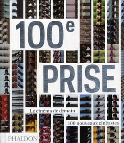 100Eme Prise : Le Cinema De Demain 100 Nouveaux Cineastes