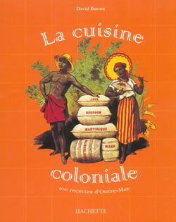 La cuisine coloniale - 100 recettes d'outre-mer