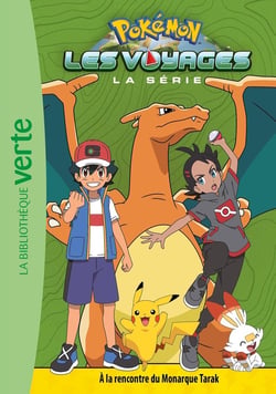 Pokémon - les voyages Tome 6 : à la rencontre du Monarque Tarak