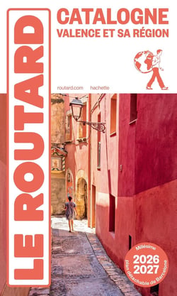 Guide du Routard : Catalogne, Valence et sa région (édition 2026/2027)