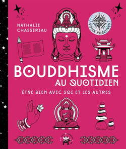 Bouddhisme au quotidien - être bien avec soi et les autres