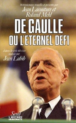 De Gaulle ou l'éternel défi - cinquante-six témoignages